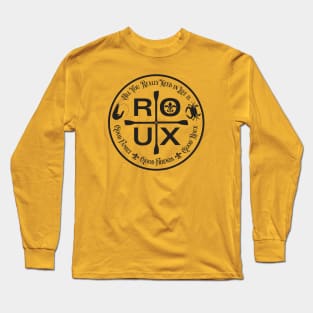 All You Really Need in Life is ... ROUX Long Sleeve T-Shirt